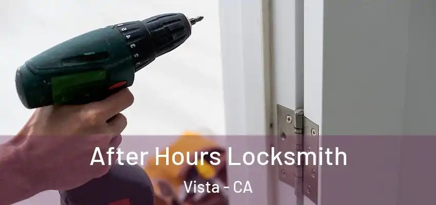  After Hours Locksmith Vista - CA