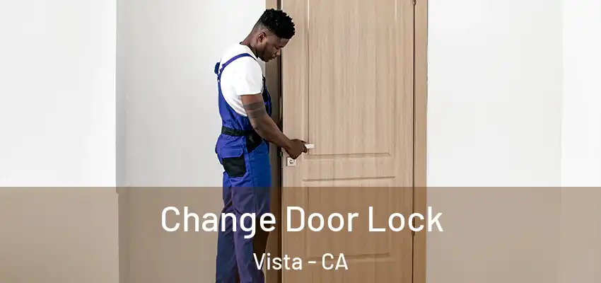  Change Door Lock Vista - CA