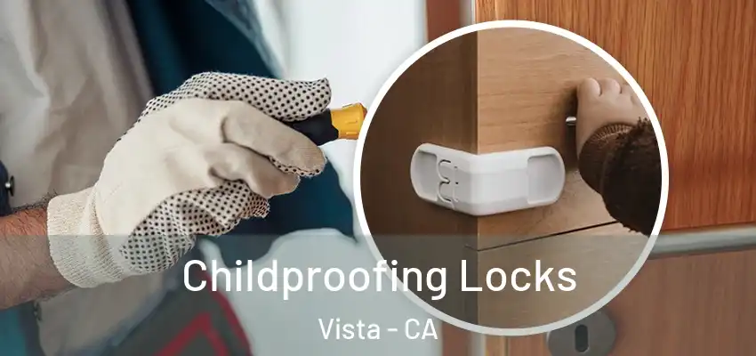 Childproofing Locks Vista - CA
