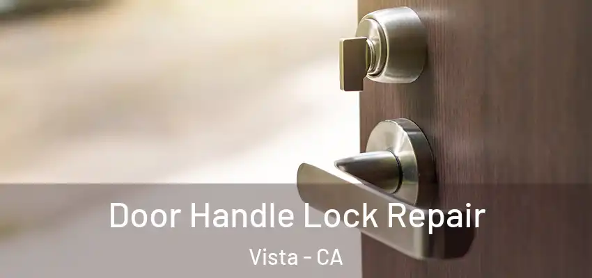 Door Handle Lock Repair Vista - CA