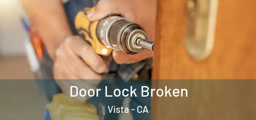  Door Lock Broken Vista - CA