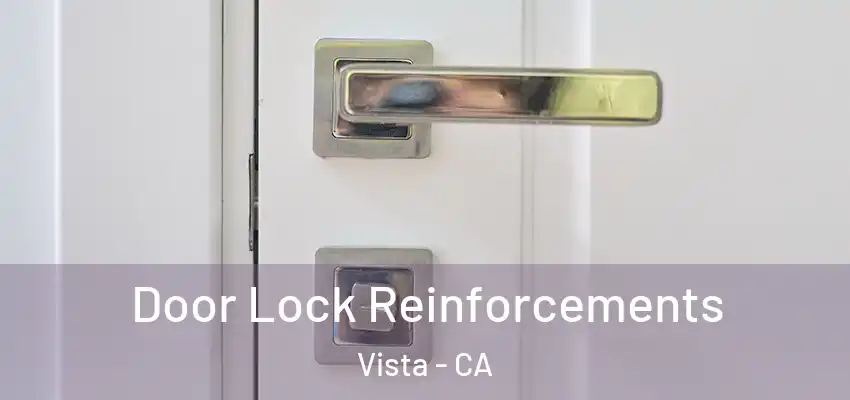  Door Lock Reinforcements Vista - CA