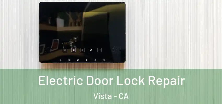 Electric Door Lock Repair Vista - CA