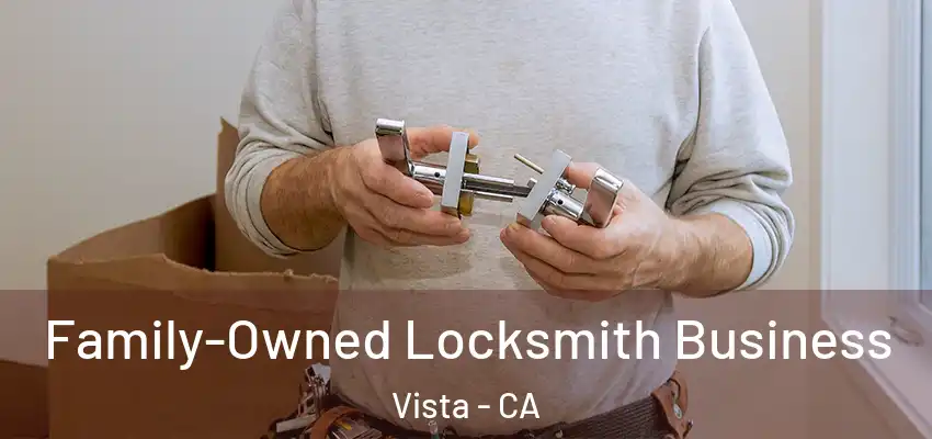 Family-Owned Locksmith Business Vista - CA