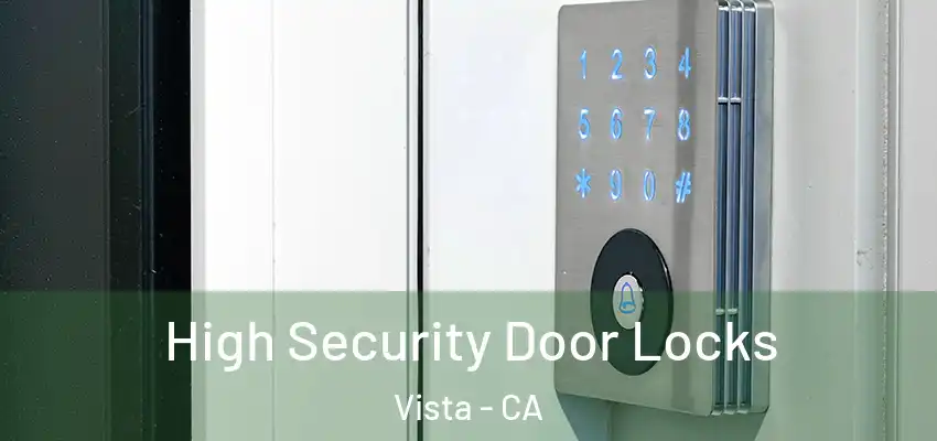  High Security Door Locks Vista - CA