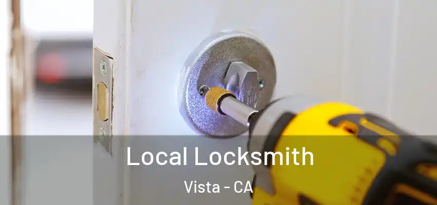 Local Locksmith Vista - CA