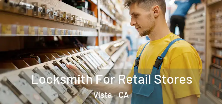 Locksmith For Retail Stores Vista - CA
