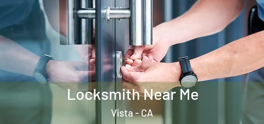  Locksmith Near Me Vista - CA