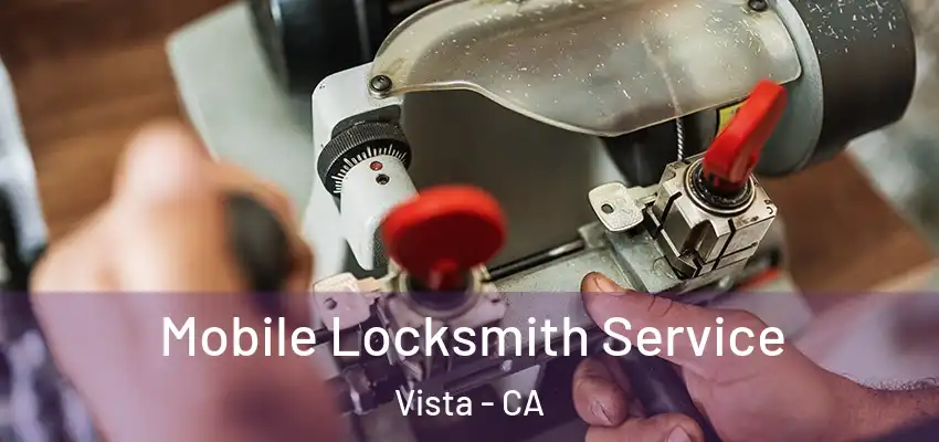  Mobile Locksmith Service Vista - CA