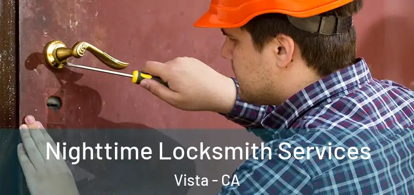  Nighttime Locksmith Services Vista - CA