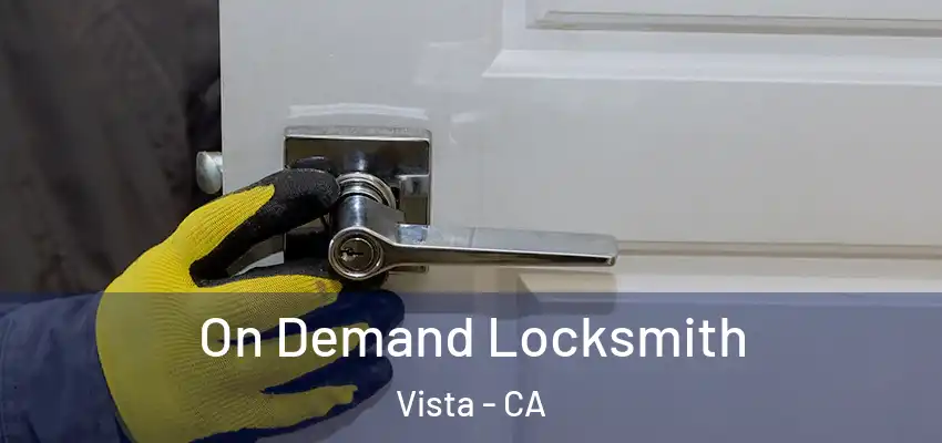  On Demand Locksmith Vista - CA