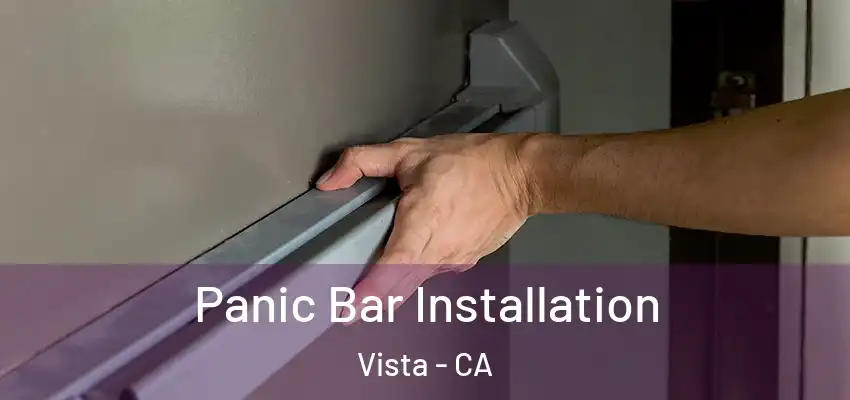  Panic Bar Installation Vista - CA