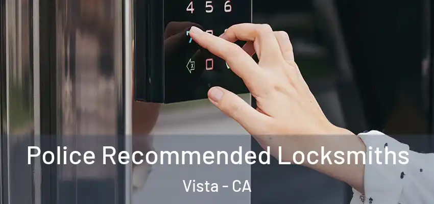  Police Recommended Locksmiths Vista - CA