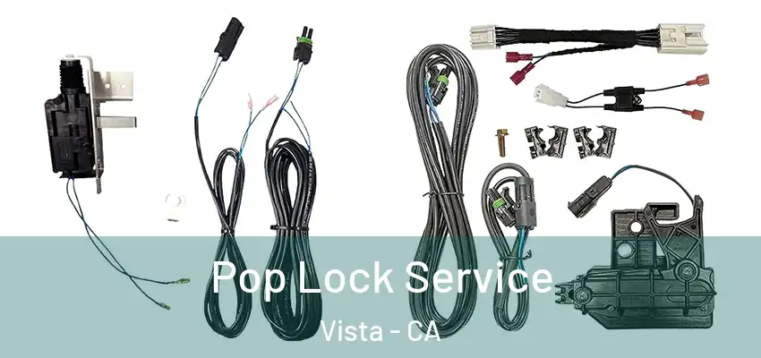 Pop Lock Service Vista - CA