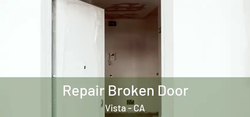 Repair Broken Door Vista - CA