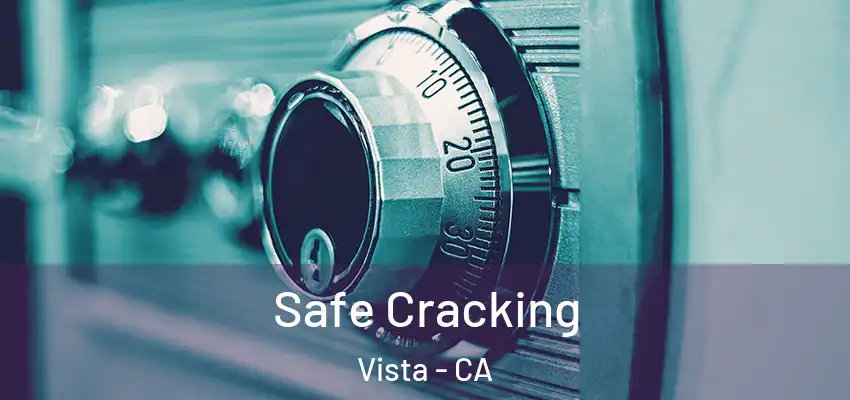  Safe Cracking Vista - CA