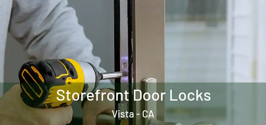  Storefront Door Locks Vista - CA